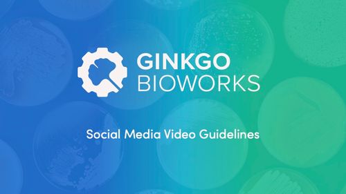Ginkgo Bioworks social media video guidelines